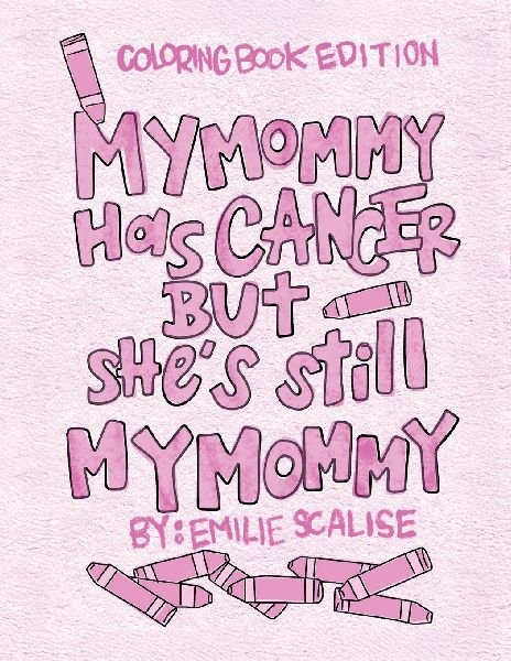My Mommy Has Cancer But She's Still My Mommy: Coloring Book Edition