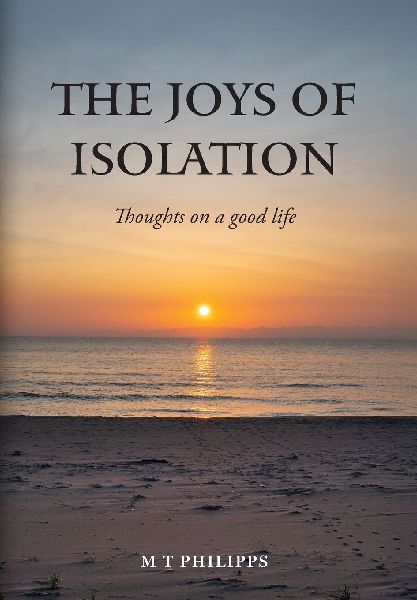 The Joys of Isolation: Thoughts on a Good Life