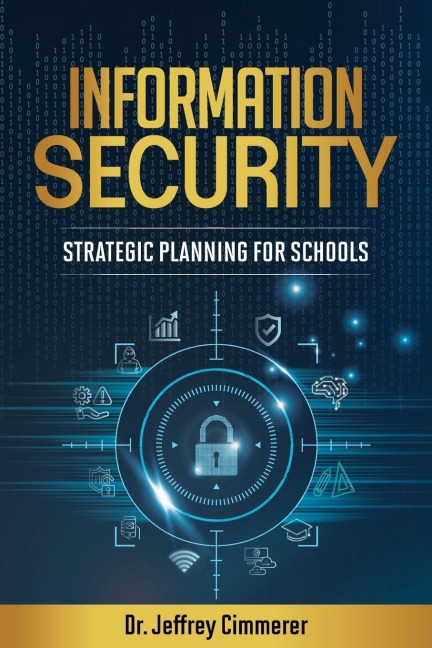 INFORMATION SECURITY: STRATEGIC PLANNING FOR SCHOOLS