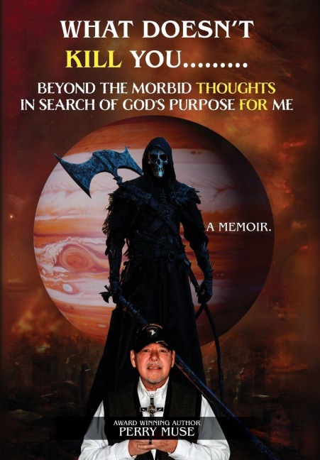 What Doesn't Kill You: Beyond the Morbid Thoughts in Search of God's Purpose for Me