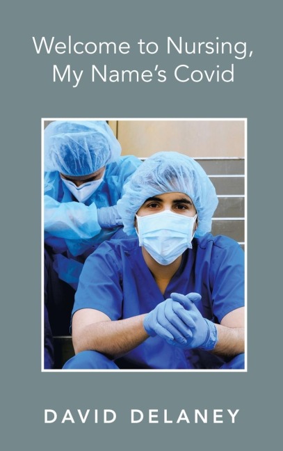 Welcome to Nursing, My Name's Covid