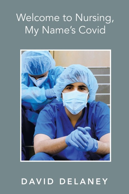 Welcome to Nursing, My Names Covid