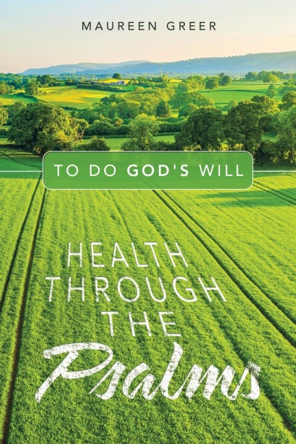 Health Through the Psalms: To Do Gods Will
