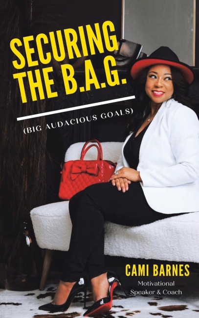 SECURING THE B.A.G.: (Big Audacious Goals)