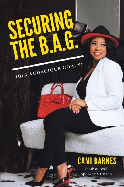 SECURING THE B.A.G.: (Big Audacious Goals)