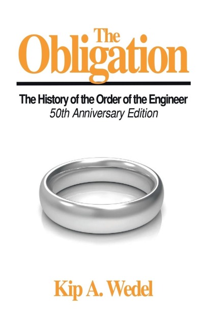 The Obligation: : A History of the Order of the Engineer, 50Th Anniversary Edition