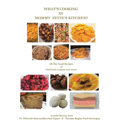 Whats Cooking                                          in Mommy Zettes Kitchen?: All the Good Recipes of Haitian Cuisine and More