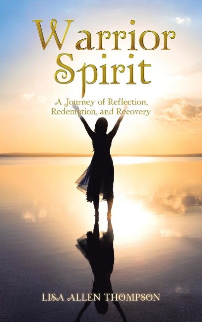 Warrior Spirit: A Journey of Reflection, Redemption, and Recovery