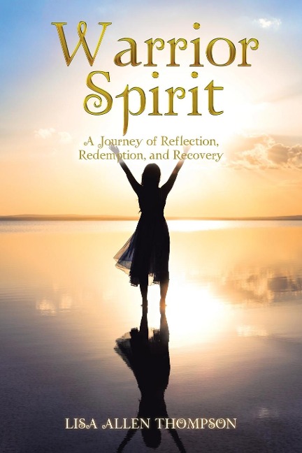 Warrior Spirit: A Journey of Reflection, Redemption, and Recovery