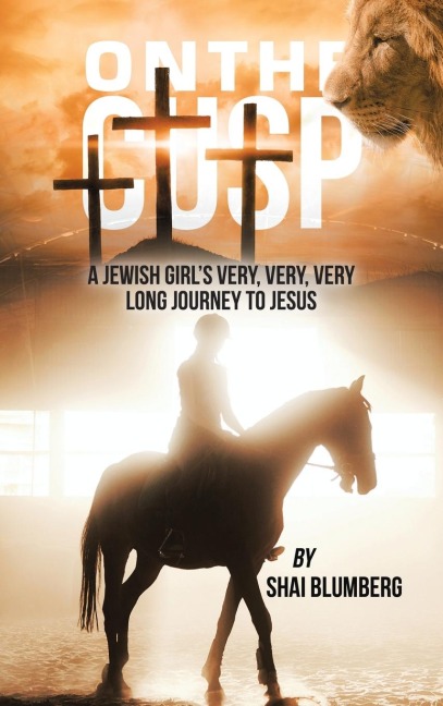 On the Cusp: a Jewish Girl's Very, Very, Very Long Journey to Jesus