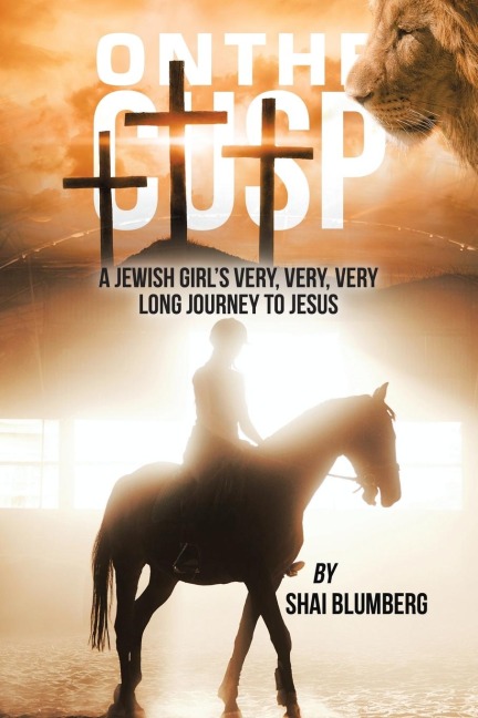 On the Cusp: a Jewish Girl's Very, Very, Very Long Journey to Jesus