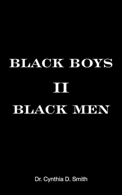Black Boys II Black Men: An Applied Dissertation Submitted to the Abraham S. Fischler College of Education in Partial Fulfillment of the Requirements for the Degree of Doctor of Education