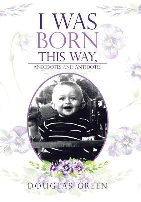 I Was Born This Way, Anecdotes and Antidotes