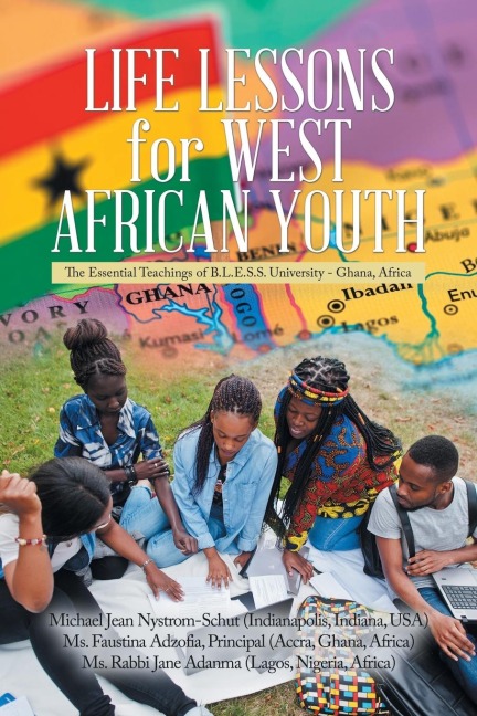 Life Lessons for West African Youth: The Essential Teachings of  B.L.E.S.S. University - Ghana, Africa