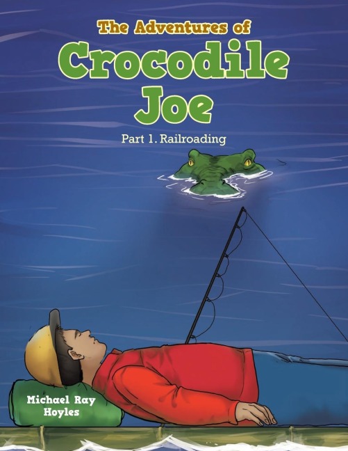 The Adventures of Crocodile Joe: Part 1. Railroading