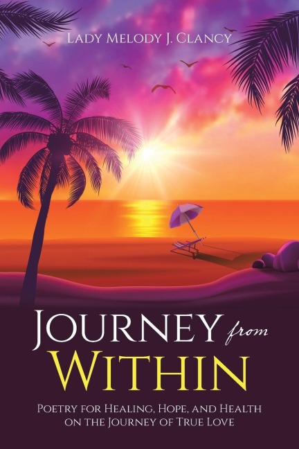 Journey from Within: Poetry for Healing, Hope, and Health on the Journey of True Love