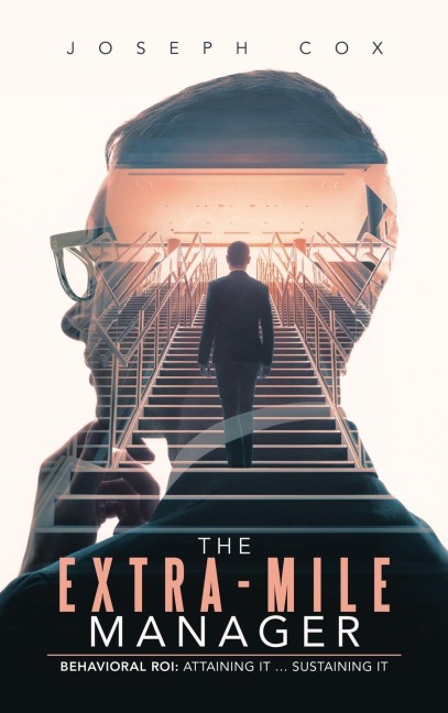 The Extra-Mile  Manager: Behavioral Roi: Attaining It ... Sustaining It