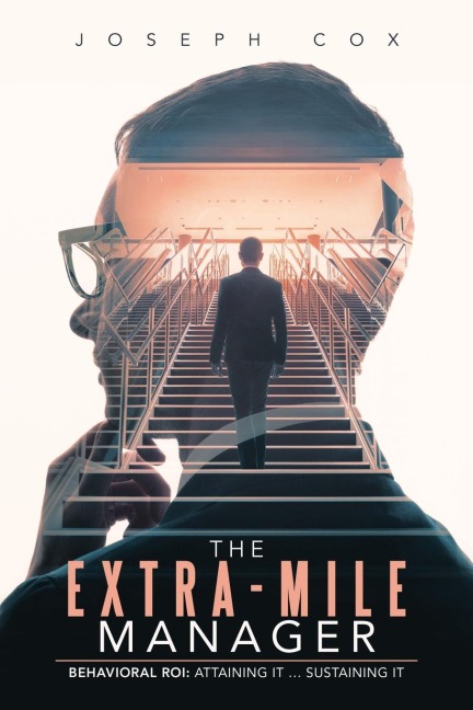 The Extra-Mile  Manager: Behavioral Roi: Attaining It ... Sustaining It