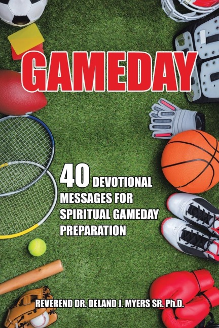 Gameday: 40 Devotional Messages for Spiritual Gameday Preparation