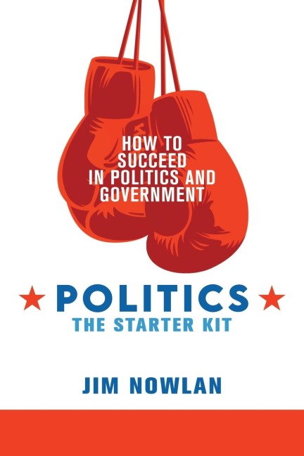 Politics: the Starter Kit: How to Succeed in Politics and Government
