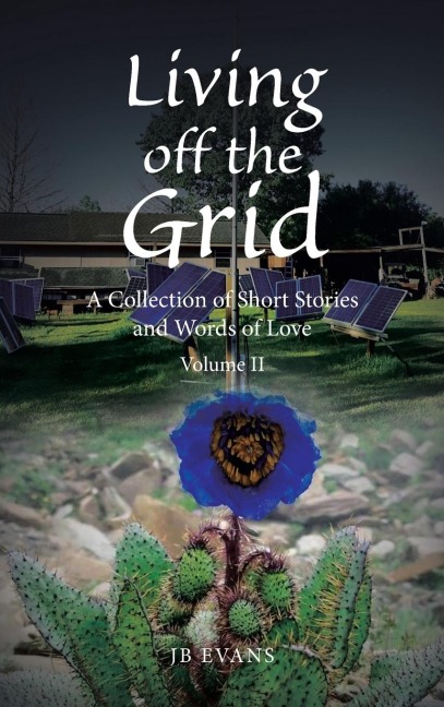 Living off the Grid: A Collection of Short Stories and Words of Love