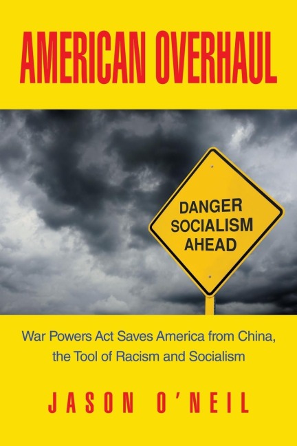 AMERICAN OVERHAUL: War Powers Act Saves America from China, the Tool of Racism and Socialism
