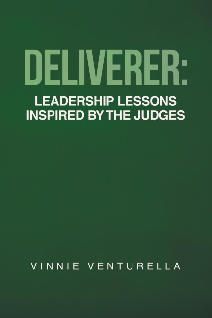 Deliverer: Leadership Lessons Inspired by The Judges