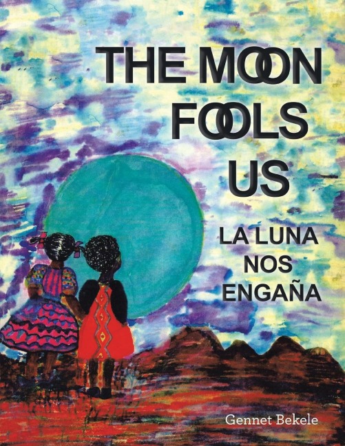 The Moon Fools Us: La Luna Nos Engaña