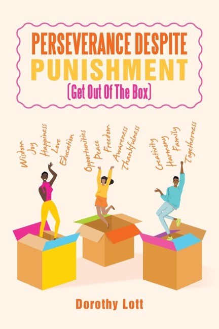 PERSEVERANCE DESPITE PUNISHMENT: (Get Out Of The Box)