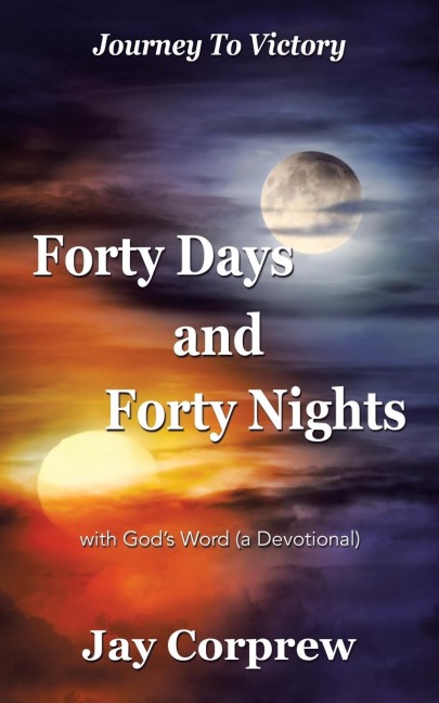 Forty Days  and  Forty Nights: with Gods Word (a Devotional)