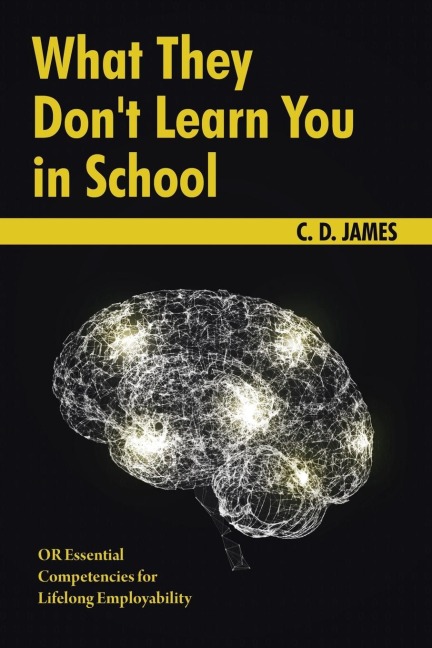 What They Dont Learn You in School: OR Essential Competencies for Lifelong Employability