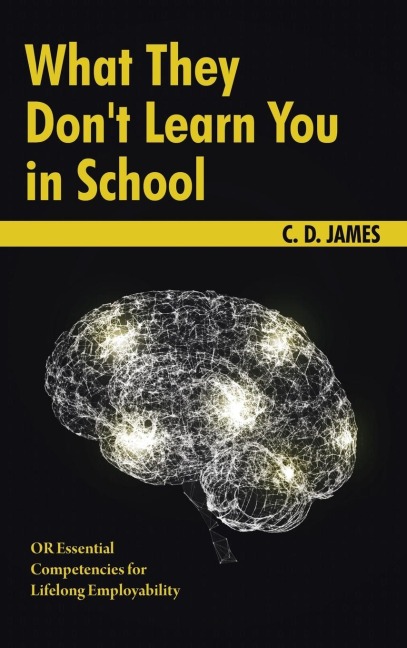 What They Dont Learn You in School: OR Essential Competencies for Lifelong Employability