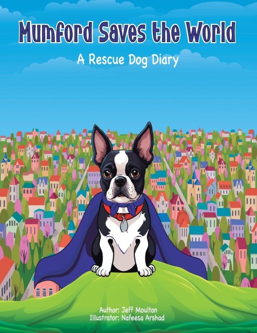 Mumford Saves The World: A Rescue Dog Diary
