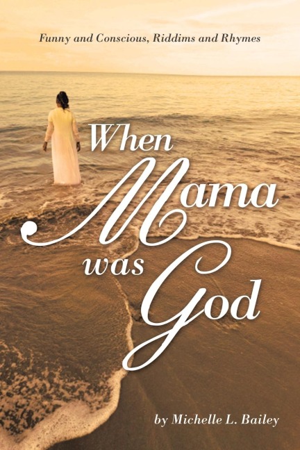 When Mama Was God: Funny and Conscious, Riddims and Rhymes