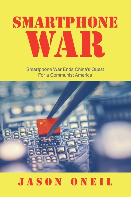 SMARTPHONE WAR: Smartphone War Ends Chinas Quest      For a Communist America