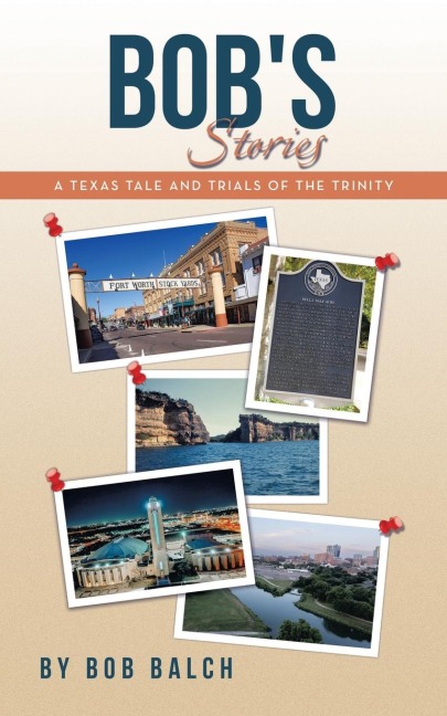 BOBS STORIES: A Texas Tale and Trials of the Trinity