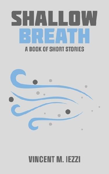 Shallow Breath: A BOOK OF SHORT STORIES