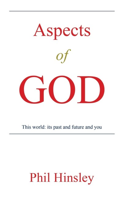 Aspects of GOD: This world: its past and future and you