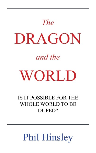 The DRAGON and the WORLD: Is It Possible for the Whole World to Be Duped?