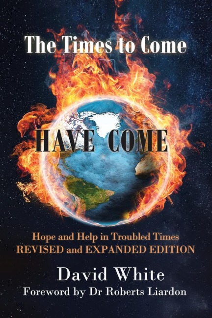 The Times to  Come  Have Come: Hope and Help in Troubled Times  REVISED and EXPANDED EDITION