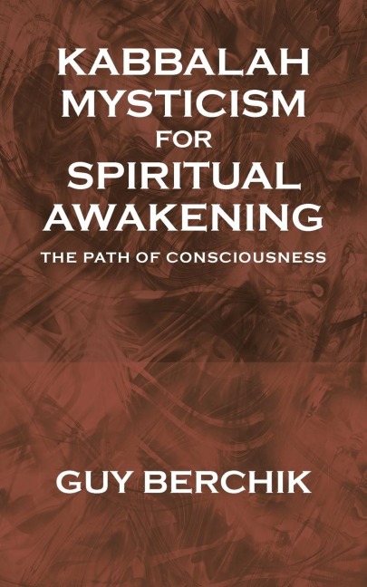 Kabbalah Mysticism for Spiritual Awakening: The Path of Consciousness