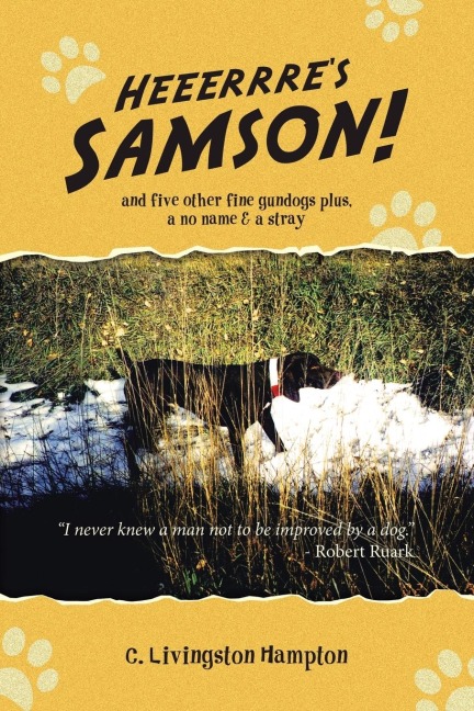 Heeerrre's Samson!: And Five Other Fine Gundogs Plus, A No Name & A Stray