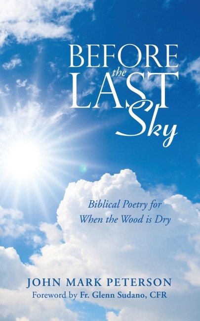 Before the Last Sky: Biblical Poetry for  When the Wood is Dry