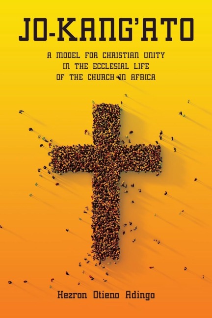 JO-KANG'ATO: A MODEL FOR CHRISTIAN UNITY IN THE ECCLESIAL LIFE OF THE CHURCH IN AFRICA