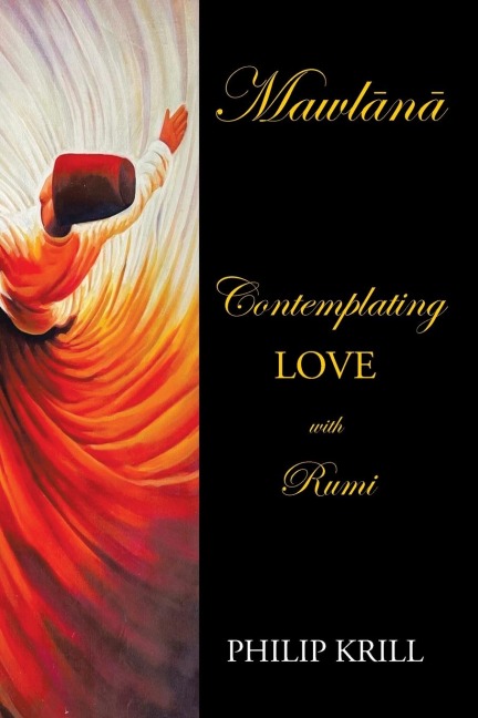 Mawln: Contemplating  LOVE with Rumi