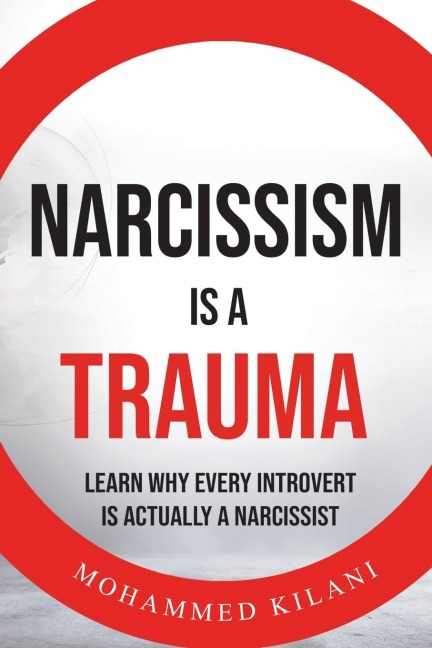 Narcissism is a Trauma: Learn Why Every Introvert is Actually a Narcissist