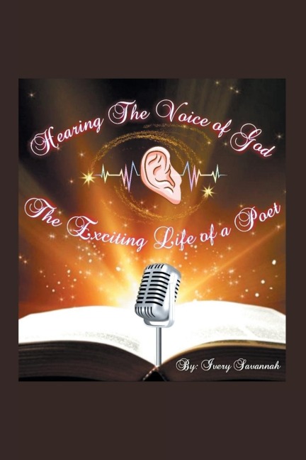 Hearing The Voice of GOD: The Exciting life of a Poet