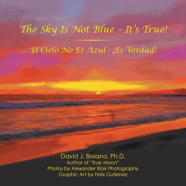 The Sky Is Not Blue - Its True!: El Cielo No Es Azul - ¡Es Verdad!