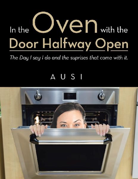 In the Oven with the Door Halfway open: The Day I say I do and the suprises that come with it.