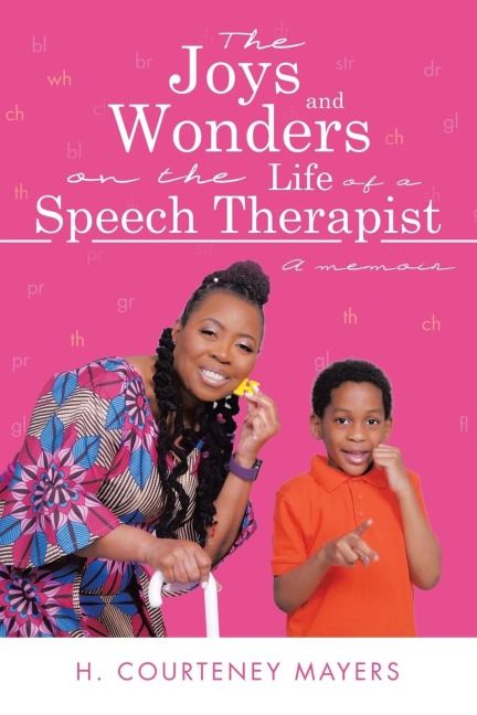 The Joys and Wonders on the Life of a Speech Therapist: A memoir